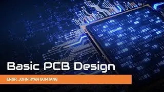 Basic PCB Design by Engr. John Ryan Gumtang