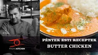 Az indiai Butter Chicken, azaz magyarul vajas csirke, ahogy Anger Zsolt k&eacute;sz&iacute;ti a PhotoKitchen-ben