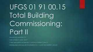 An Overview of Total Building Commissioning per UFGS 01 91 00.15 - Part 2