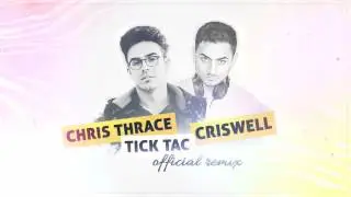 Chris Thrace- Tick Tac (Criswell Official Remix)