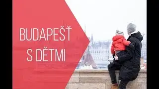 Víkend v Budapešti s dětmi
