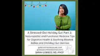 Naturopathic & Functional Medicine Tips for Digestive Health and Soothing Bloated (Holiday) Bellies