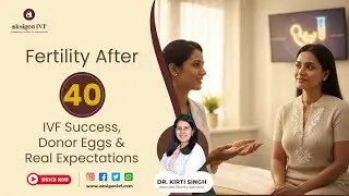 Fertility After 40 | IVF Success, Donor Eggs & Realistic Expectations | Aksigen IVF
