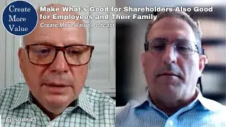 Make what’s good for shareholders also good for employees and their family (CMV Ep 45)