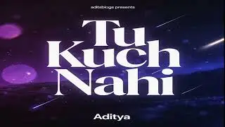 Tu Kuch Nahi |  Official Audio | Aditya | aditsblogs #aditsblogs #NewHindiSong #RomanticSong