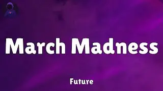 Future - March Madness (Lyrics)