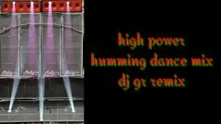 High power humming dance mix DJ gr remix