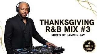 THANKSGIVING R&B MIX — 4 HOUR MEGA EXPERIENCE Mixed by Jammin Jay