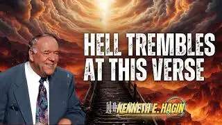 Kenneth E Hagin _ HELL TREMBLES AT THIS VERSE