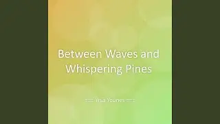 Between Waves and Whispering Pines