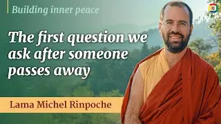 How we live versus how long we live - Building inner peace with Lama Michel Rinpoche