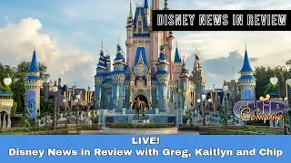 🔴 LIVE! Disney News in Review from the Magic Kingdom