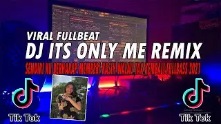 DJ ITS ONLY ME FULLBEAT REMIX VIRAL TERBARU FULLBASS!!! PAKE HEADSET DAN RASAKAN BASSNYA!!!