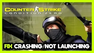 How to FIX Counter-Strike: Condition Zero Crashing / Not Launching!