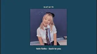 twin forks - back to you [slowed + reverb]