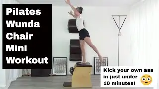 Pilates Wunda Chair Mini Workout: Kick your Ass in less than 10 minutes!