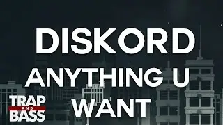 Diskord - Anything U Want