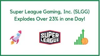 Super League Gaming, Inc. (SLGG) Explodes Over 23% in One Day!