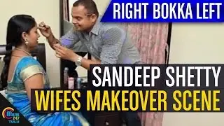 Sandeep Shetty Wife's Makeover Scene || Right Bokka Left Tulu Movie