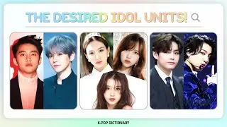 [Pops in Seoul] Desired idol units💗 [K-pop Dictionary]
