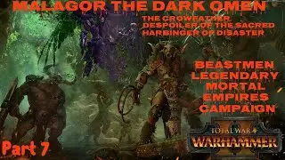 Total War Warhammer 2: Malagor the Dark Omen - Legendary Mortal Empires Campaign Part 7