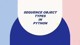 Sequence Object Types Session 8(4)