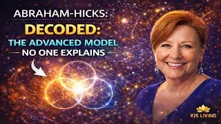 Abraham-Hicks Decoded: The Advanced Model No One Explains