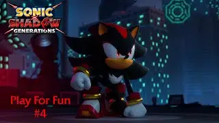 Sonic X Shadow Generations - Play For Fun #4 (Low quality - Shadow part)