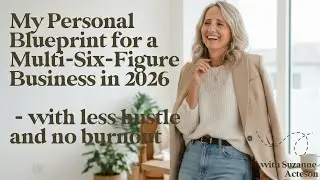 My Personal Blueprint for a Multi-Six-Figure Business in 2026 - with less hustle and no burnout