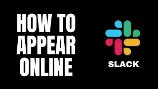How To Appear Online Slack Tutorials