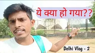 Kya Ho Gaya Mere Sath Delhi Me || Delhi Vlog 2 || #Theniranjanvishal