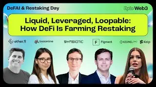 Panel Discussion: Liquid, Leveraged, Loopable: How DeFi Is Farming Restaking | DeFAI & Restaking Day