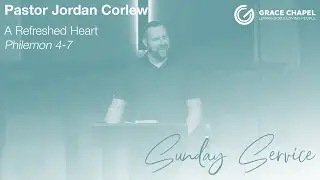 Philemon 4-7 - Jordan Corlew : A Refreshed Heart - September 22, 2024