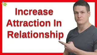 How Do You Increase Attraction In A Long-Distance Relationship?