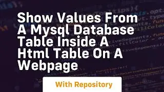 show values from a mysql database table inside a html table on a webpage