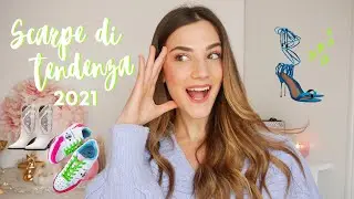 TENDENZE SCARPE PRIMAVERA ESTATE 2021: tutti i modelli pi&ugrave; alla moda!