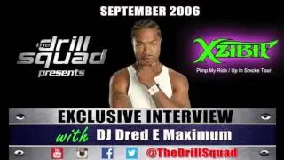 Xzibit (2006) Interview with DJ Dred E Maximum Of The Drill Squad