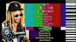 Scars From The Playground On Drake/ Metro/ Kendrick Lamar/ Wack 100/ Yelawolf/ Tyson/and More!