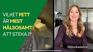 Vilket fett &auml;r mest h&auml;lsosamt att steka i?