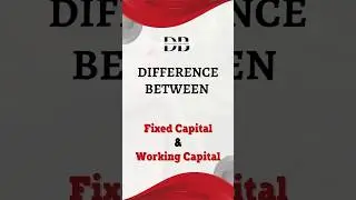 Difference Between Fixed Capital and Working Capital | Know Your Capital: Fixed vs Working