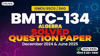 IGNOU BMTC-134 Solved Question Paper Dec 2024 & June 2025 | Algebra BSCG