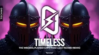 TECHNO ◎ The Weeknd, Playboi Carti - Timeless (MAD LUCA Techno Remix)