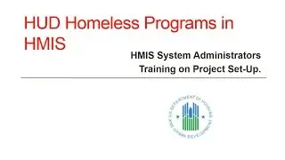 HMIS Webinar: HMIS System Administration Training: HUD Programs Set-up - 3/30/15