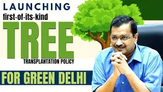 Arvind Kejriwal launches first-of-its-kind tree transplantation policy for Green and Clean Delhi