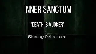 Inner Sanctum Mysteries | Death Is a Joker (1944) | PETER LORRE | Post D-Day Broadcast | Old Time