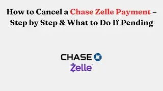 How to Cancel a Chase Zelle Payment &ndash; Step by Step & What to Do If Pending
