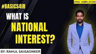 What is National Interest? | Meaning, Types & Theories | #BASICS4IR Rahul Saigaonker