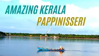 Amazing Kerala -Pappinisseri