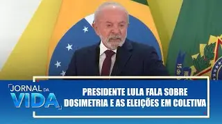 President Lula speaks about dosimetry and the elections in a press conference &ndash; Jornal da Vida &ndash; ...