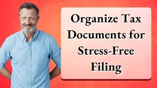 Organize Tax Documents for Stress-Free Filing